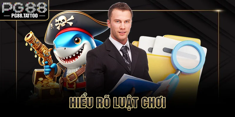 Hiểu rõ luật chơi