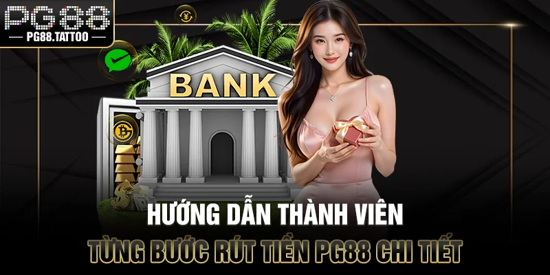 Hướng dẫn thành viên từng bước rút tiền PG88 chi tiết