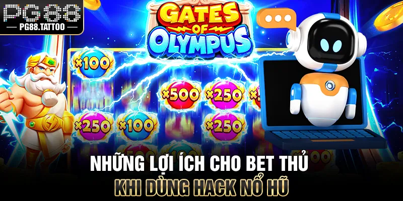 Hack Nổ Hũ – Công Cụ Hỗ Trợ Hiệu Quả Hay Con Dao Hai Lưỡi? Những lợi ích cho bet thủ khi dùng hack nổ hũ