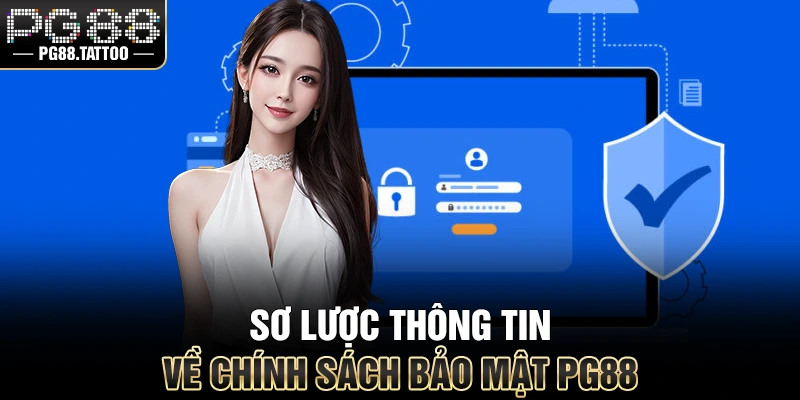 Sơ lược thông tin về chính sách bảo mật PG88