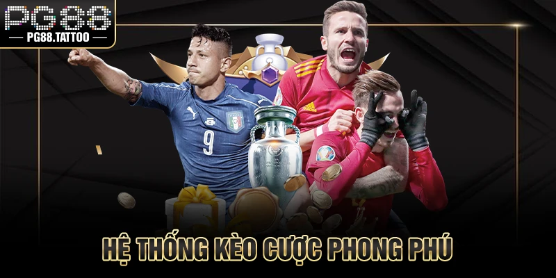 Hệ thống kèo cược phong phú