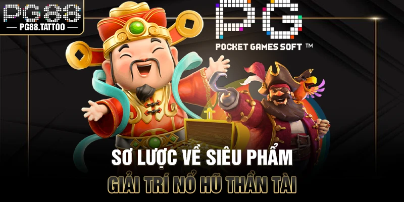 Nổ Hũ Thần Tài – Game Săn Jackpot Hấp Dẫn Nhất 2025 Sơ lược về siêu phẩm giải trí Nổ Hũ Thần Tài