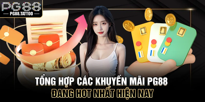 Tổng hợp các khuyến mãi PG88 đang hot nhất hiện nay