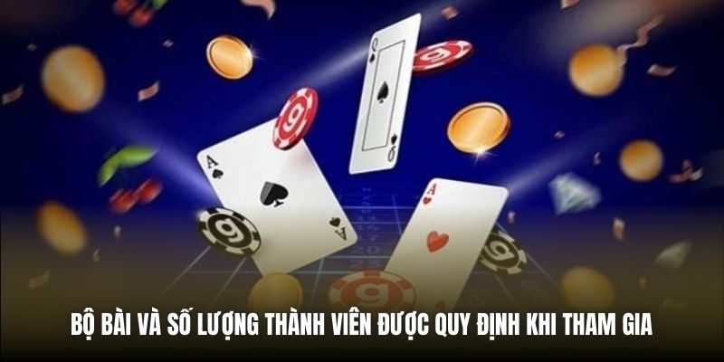 Bài Bửu | Trọn Bộ Kiến Thức Nền Tảng Quan Trọng Cần Biết Bộ bài và số lượng thành viên được quy định khi tham gia