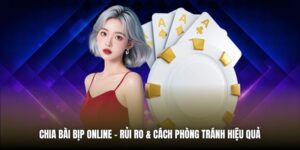 Chia Bài Bịp Online | Rủi Ro & Cách Phòng Tránh Hiệu Quả