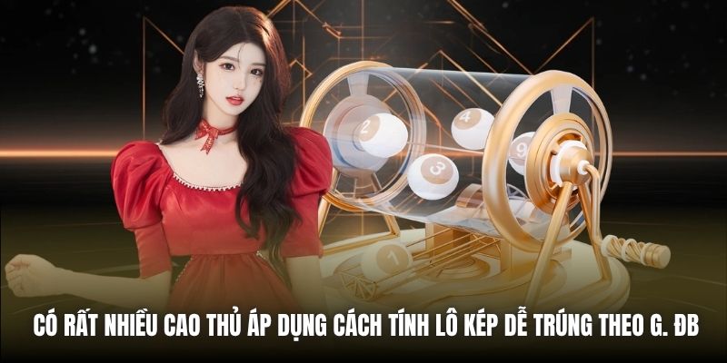 Cách Tính Lô Kép Dễ Trúng - Bật Mí Mẹo Soi Hiệu Quả Có rất nhiều cao thủ áp dụng cách tính lô kép dễ trúng theo G. ĐB