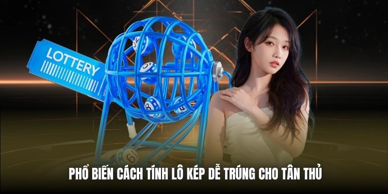 Cách Tính Lô Kép Dễ Trúng - Bật Mí Mẹo Soi Hiệu Quả Phổ biến cách tính lô kép dễ trúng cho tân thủ